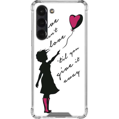 Love Isnt Love Til You Give It Away Galaxy S23 Plus Clear Case