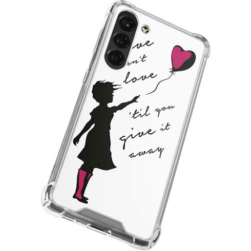 Love Isnt Love Til You Give It Away Galaxy S23 Plus Clear Case