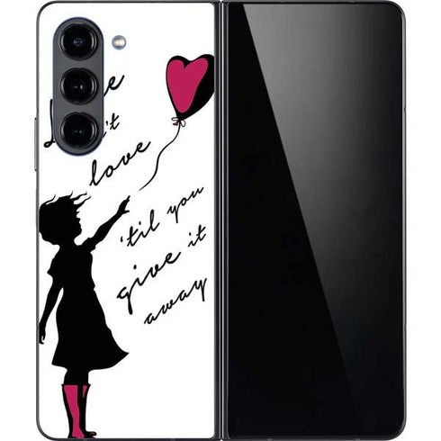Love Isnt Love Til You Give It Away Galaxy Z Fold5 5G Skin