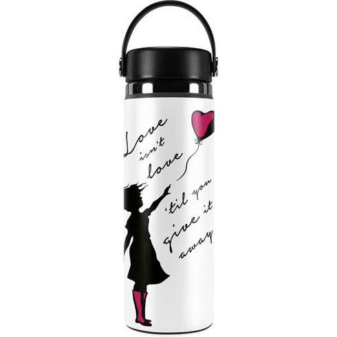 Love Isnt Love Til You Give It Away Hydro Flask 20oz Wide Mouth Skin