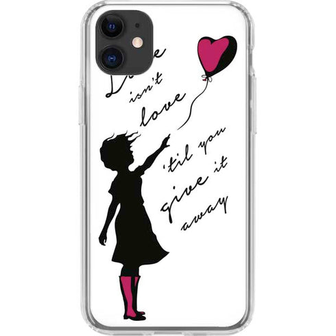 Love Isnt Love Til You Give It Away iPhone 11 Clear Case