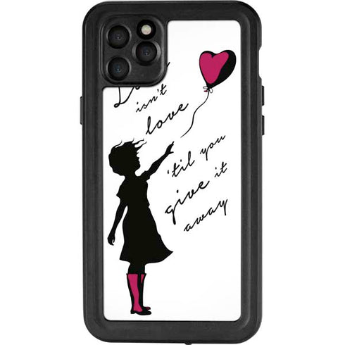 Love Isnt Love Til You Give It Away iPhone 11 Pro Max Waterproof Case