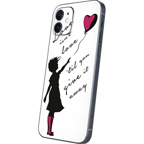 Love Isnt Love Til You Give It Away iPhone 12 Skin