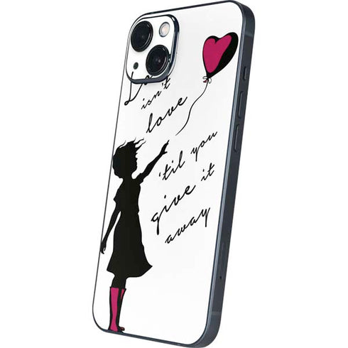 Love Isnt Love Til You Give It Away iPhone 13 Skin