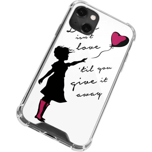 Love Isnt Love Til You Give It Away iPhone 14 Plus Clear Case
