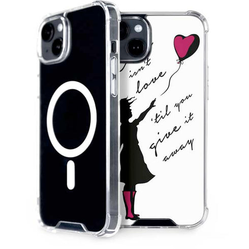 Love Isnt Love Til You Give It Away iPhone 15 Plus MagSafe Case