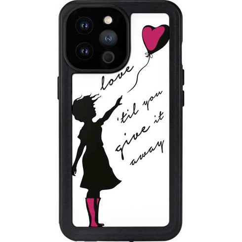 Love Isnt Love Til You Give It Away iPhone 14 Pro Max Waterproof Case