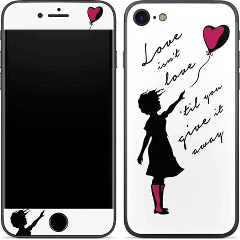 Love Isnt Love Til You Give It Away iPhone 7 Skin