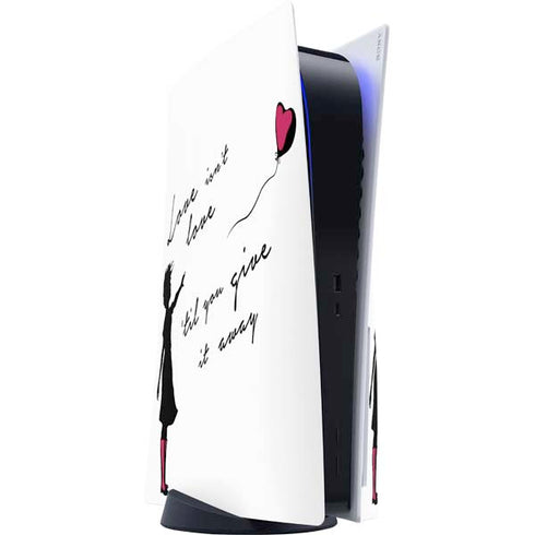 Love Isnt Love Til You Give It Away PS5 Console Skin