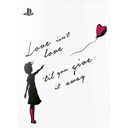 Love Isnt Love Til You Give It Away PS5 Console Skin