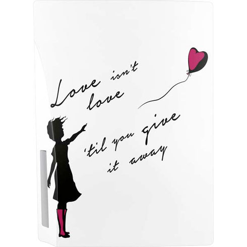 Love Isnt Love Til You Give It Away PS5 Console Skin