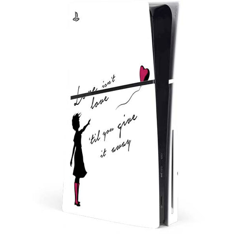 Love Isnt Love Til You Give It Away PS5 Slim Disk Console Skin