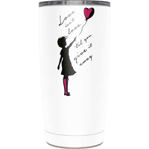 Love Isnt Love Til You Give It Away Yeti 20oz Tumbler Skin