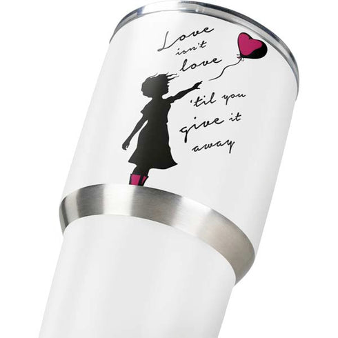 Love Isnt Love Til You Give It Away Yeti 30oz Rambler Tumbler Skin