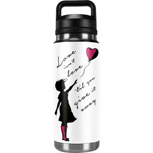 Love Isnt Love Til You Give It Away YETI Rambler 26oz Bottle Skin