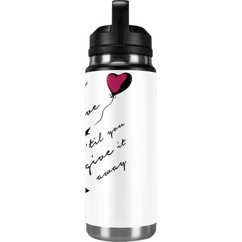Love Isnt Love Til You Give It Away YETI Rambler 26oz Bottle Skin