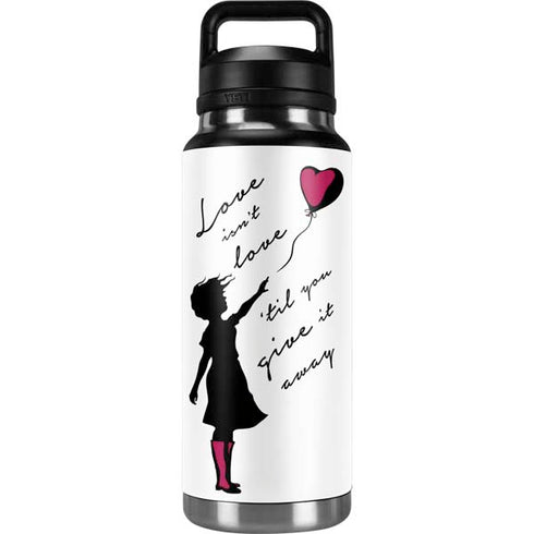 Love Isnt Love Til You Give It Away YETI Rambler 36oz Bottle Skin