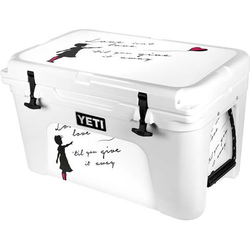 Love Isnt Love Til You Give It Away YETI Tundra 45 Hard Cooler Skin