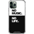 No Music No Life iPhone 11 Pro Max Clear Case