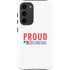 Proud Liberal Galaxy S23 Plus Pro Case