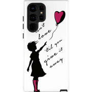 Love Isnt Love Til You Give It Away Galaxy Cases